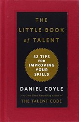 The Little Book of Talent: 52 Tips for Improving Your Skills