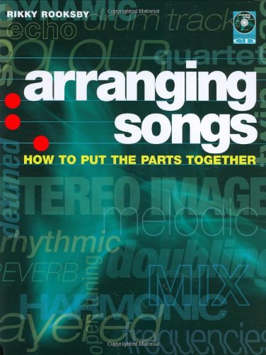 Arranging Songs: How to Put the Parts Together Arranging Songs: How to Put the Parts Together